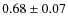 $0.68 \pm 0.07$