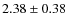$2.38 \pm 0.38$