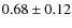 $0.68 \pm 0.12$