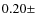 $0.20 \pm$