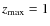 $z_{{\rm max}}=1$