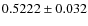 $0.5222\pm 0.032$
