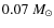 $0.07~M_{\odot }$