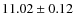 $11.02\pm0.12$