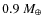 $0.9~M_{\oplus}$