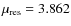 $\mu_{\rm res} = 3.862$