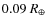 $0.09~R_{\oplus}$