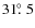 $31 \hbox{$.\!\!^\circ$ }5$