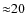 ${\approx}20$