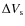 $\Delta V_{\rm s}$