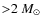${>}2~M_{\odot}$