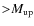 ${>}M_{\rm up}$