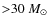 ${>}30~M_{\odot}$