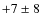 $+7\pm8$