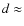 $d \approx$