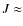 $J \approx$