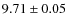 $9.71\pm0.05$