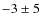 $-3\pm5$