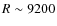 $R \sim 9200$