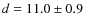 $d = 11.0\pm0.9$