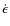 $\dot{\epsilon}$