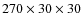 $270\times30\times30$