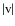 $\vert\mbox{v}\vert$