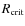 $R_{\rm crit}$