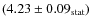 $(4.23\pm0.09_{\rm stat})$