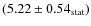 $(5.22\pm0.54_{\rm stat})$
