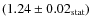 $(1.24\pm0.02_{\rm stat})$