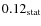 $0.12_{\rm stat}$