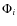 $\Phi_i$