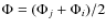 $\Phi=(\Phi_j+\Phi_i)/2$