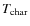 $T_{\rm char}$