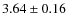 $3.64\pm0.16$