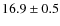 $16.9\pm0.5$