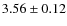 $3.56\pm0.12$