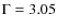 $\Gamma=3.05$