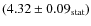 $(4.32\pm0.09_{\rm stat})$