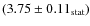 $(3.75\pm0.11_{\rm stat})$