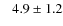 $~~~4.9\pm1.2$