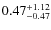 $0.47^{\rm +1.12}_{-0.47}$