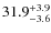$31.9^{\rm +3.9}_{-3.6}$