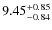 $9.45^{\rm +0.85}_{-0.84}$