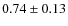 $0.74\pm0.13$