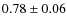 $0.78\pm0.06$