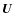 $\mbox{$\vec{U}$ } {}$