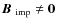 $\mbox{$\vec{B}$ } {}_{{\rm imp}}\neq{\bf0}$