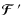 $\mbox{\boldmath${\cal F}$ } {}'$